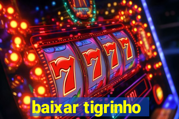 baixar tigrinho